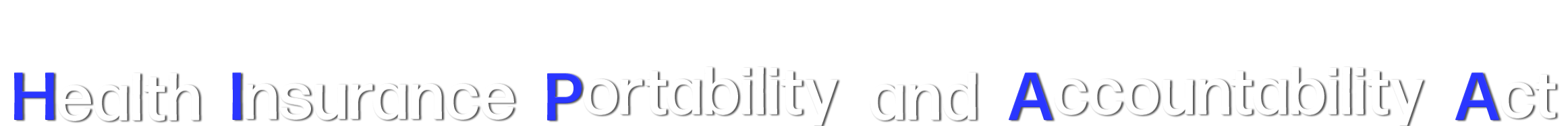HIPAA- Health Insurance Portability and Accountability Act